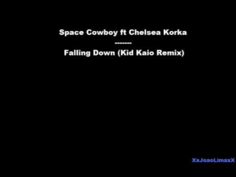 Space Cowboy ft Chelsea Korka - Falling Down (Kid Kaio Remix)