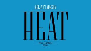Kelly Clarkson - Heat (Paul Morrell Remix) [Official Audio]