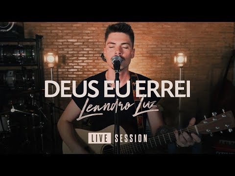 Deus Eu Errei | Leandro Luz (Live Session)