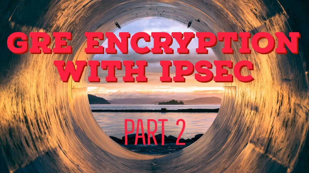 GRE Encryption with IPSec: Securing Your Tunnels