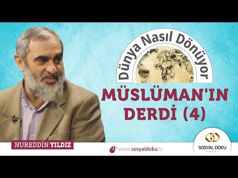 106) Müslüman'ın Derdi (4) | Nureddin Yıldız | Dünya Nasıl Dönüyor?