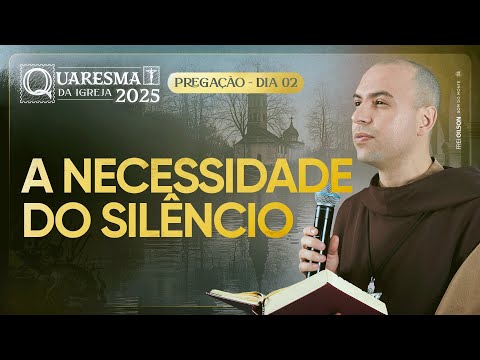 The Need for Silence | Lent 2025 | Sermon | #02