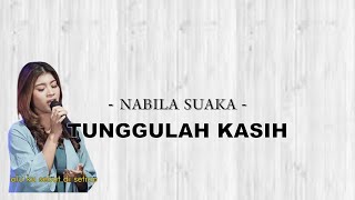 Download lagu TUNGGULAH KASIH - NABILA SUAKA - (Lirik Lagu) mp3 Download lagu TUNGGULAH KASIH - NABILA SUAKA - (Lirik Lagu) mp3