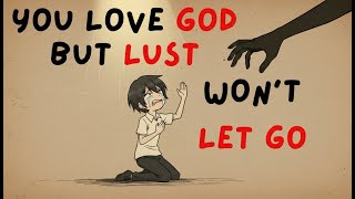 BOUND By LUST — Even Though You LOVE God?