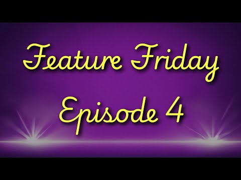 Feature Friday Episode 4