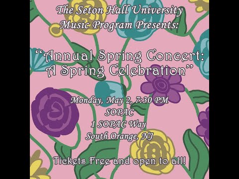 Seton Hall University Spring Concert "A Celebration of Spring"