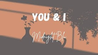 Download lagu Midnight Blu - You & I ( Lyrics) mp3