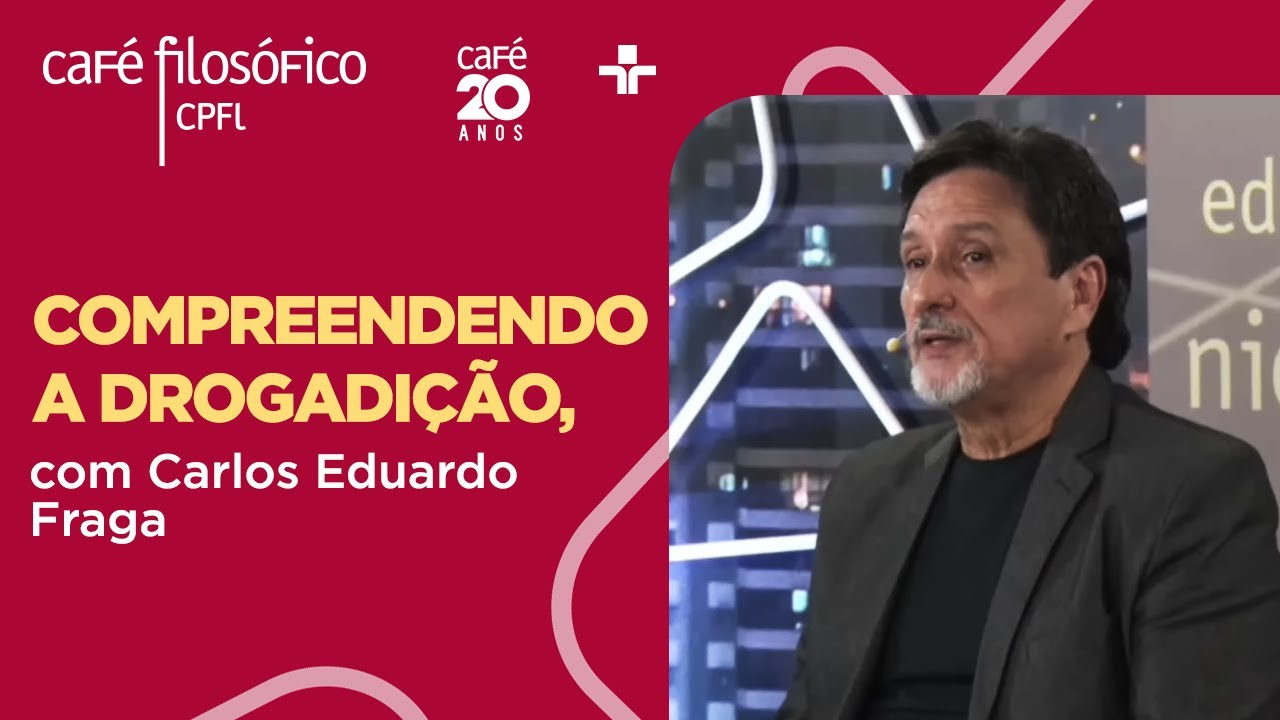 Café Filosófico | COMPREENDENDO A DROGADIÇÃO – CARLOS EDUARDO FRAGA