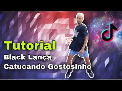 Tutorial Dance de Black Lança (Catucando Gostosinho)