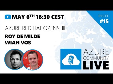 Azure Community Live # 15 Wian Vos & Roy de Milde / Azure Red Hat Openshift