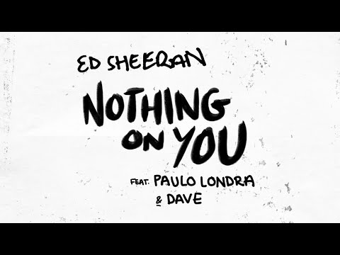 Nothing On You Feat Paulo Londra Dave Ed Sheeran Last Fm