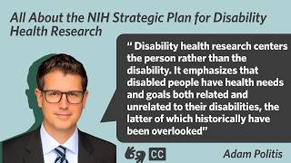 All About the NIH Strategic Plan for Disability Health Research [CC] [ASL]