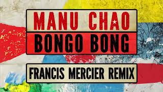 Manu Chao - Bongo Bong (Francis Mercier Remix @djfrancismercier) [Official Video]