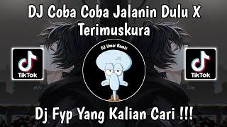 Download lagu DJ COBA COBA JALANIN DULU X TERIMUSKURA - DJ COBA COBA PACARAN DULU VIRAL TIKTOK mp3