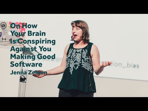 On How Your Brain is Conspiring Against You Making Good Software – Jenna Zeigen / Front-Trends 2017