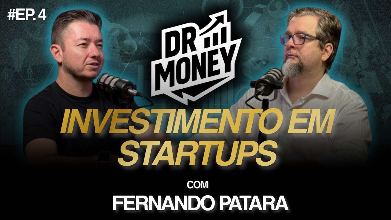 DOCTOR MONEY - EP 3 - FERNANDO PATARA - INVESTIMENTO EM STARTUPS