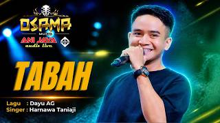 Download lagu TABAH ( Dayu AG ) HARNAWA TANIAJI - OSAMA  Musik - ANIJAYA Audio Live // Airin Digimedia mp3