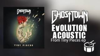 Ghost town - Evolution Acoustic (Tiny Pieces ep)