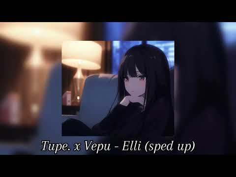 Tupe. x Vepu - Elli (sped up)