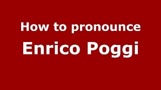 How to pronounce Enrico Poggi