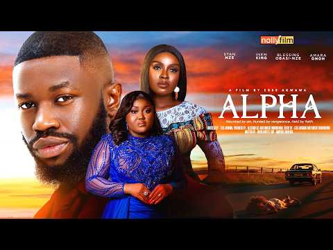 ALPHA | INEM KING, BLESSING OBASI, STAN NZE | Nigerian movies 2025 Latest full movies