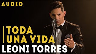 Leoni Torres - Toda Una Vida (Audio)