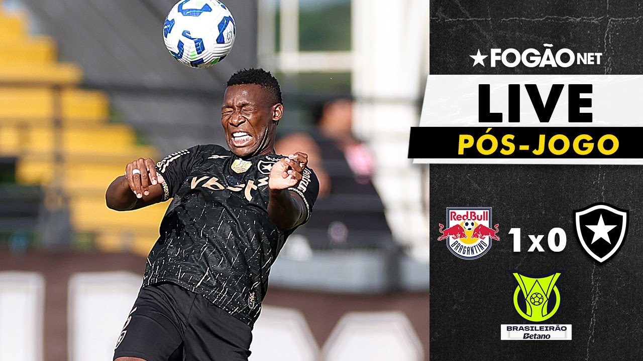 LIVE | Pós-jogo e repercussão de Red Bull Bragantino 1 x 0 Botafogo pelo Campeonato Brasileiro 2025