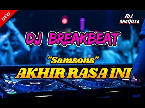 DJ AKHIR RASA INI "Samsons" | BREAKBEAT TERBARU 2020 🔊FullBass