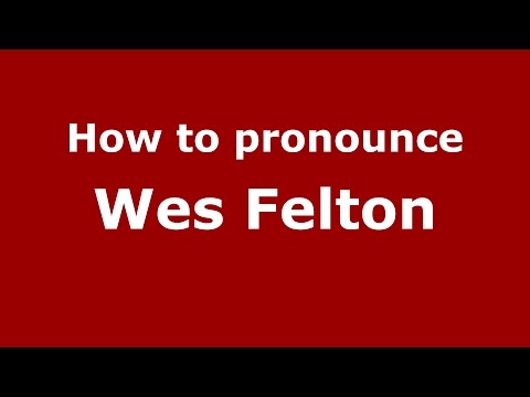How to pronounce Wes Felton (American English/US)  - PronounceNames.com