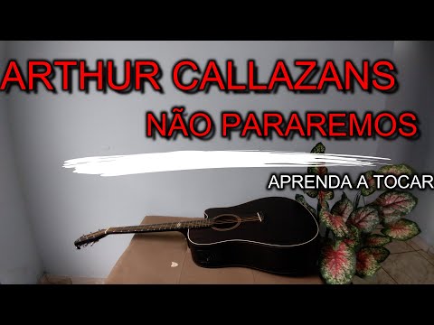 Não Pararemos - Arthur Callazans