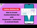 How to create Material Custom Bottom Bar with Fragments and Animation | Android Studio Tutorial