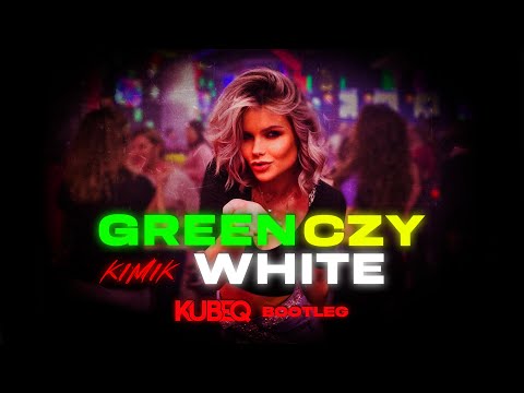 KIMIK - GREEN CZY WHITE ( KubeQ Bootleg )