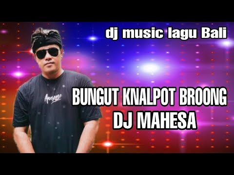 BUNGUT KNALPOT BRONG DJ MAHESA