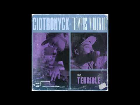 Cidtronyck - Tiempos Violentos (feat. Terrible)