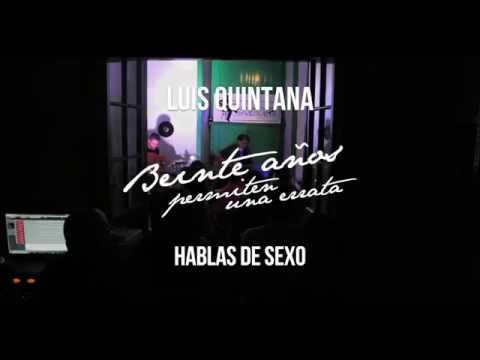 Hablas de Sexo -  Luis Quintana (Beinte años permiten una errata) (2015)