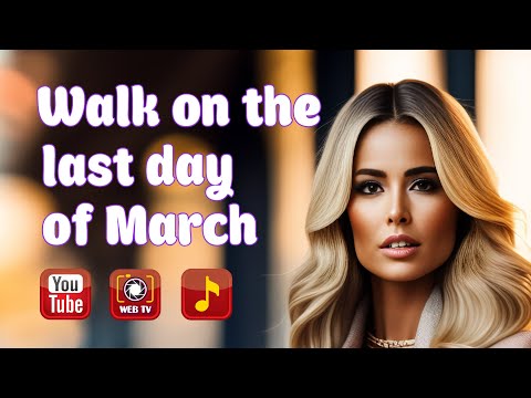 Walk on the last day of March 2023