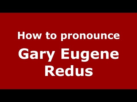 How to pronounce Gary Eugene Redus (American English/US)  - PronounceNames.com