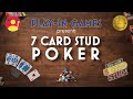 7 Card Stud Poker (and 5 card too!): The Ultimate Guide for Starting Up and Leveling Up Too