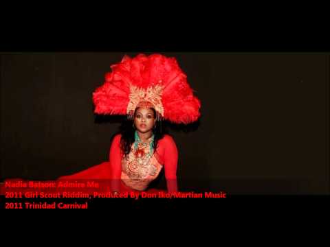 Nadia Batson: ADMIRING ME [2011 Trinidad Carnival][Girl Scout Riddim, Prod. By Don Iko]