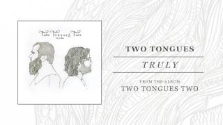 Two Tongues "Truly"