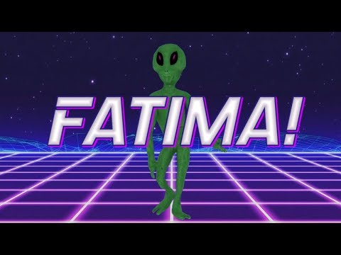HAPPY BIRTHDAY FATIMA! - ALIEN REMIX