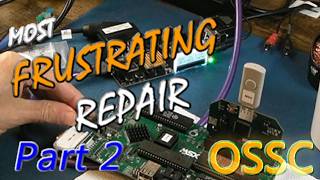 The Most Frustrating Repair I've Done - Dead OSSC Repairs - Part 2