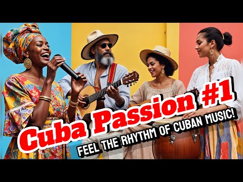 Cuba Passion #1 – Feel the Cuban Rhythm! Experience the passion and energy of authentic Cuban music!