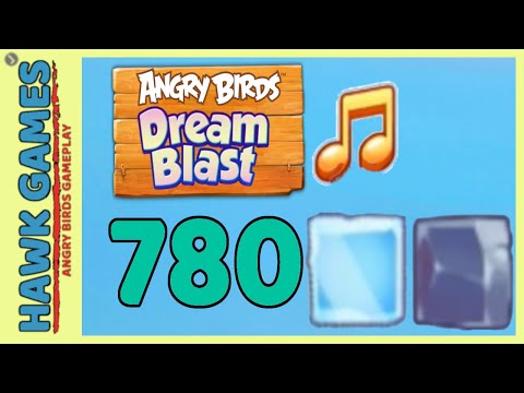 Angry Birds Dream Blast Level 780 - Walkthrough, No Boosters