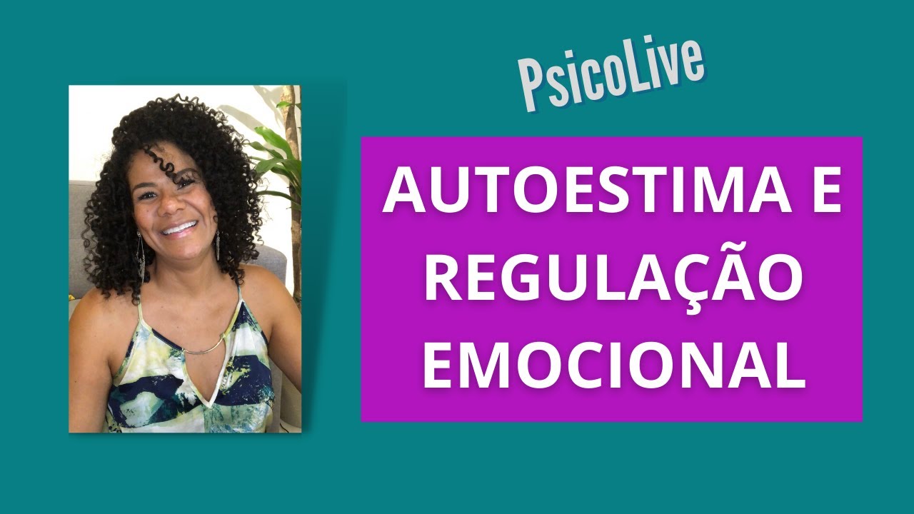 AUTOESTIMA E REGULAÇÃO EMOCIONAL
