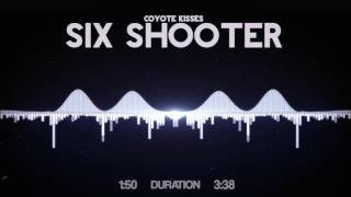 Coyote Kisses - Six Shooter