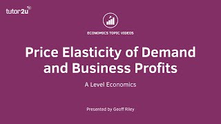 Price Elasticity of Demand and Business Profits Explained - A Level and IB Economics