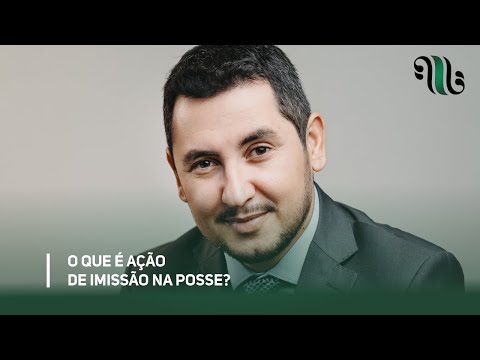 O que é Ação de Imissão na Posse?
