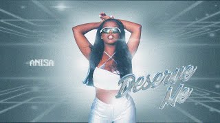 Anisa - Deserve Me [Official Audio]