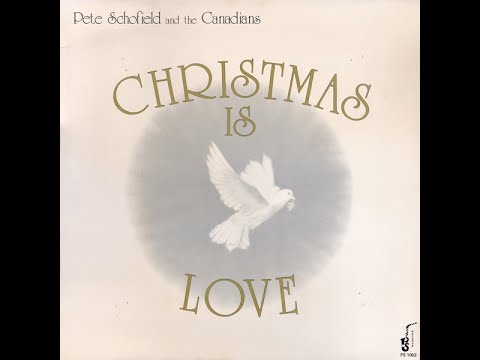 Pete Schofield And The Canadians - Christmas Is Love (FULL ALBUM)
